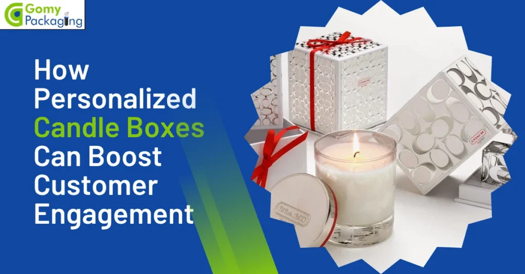 How Personalized Candle Boxes Can Boost Customer Engagement