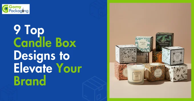 Top 9 Candle Box Designs to Elevate Your Brand
