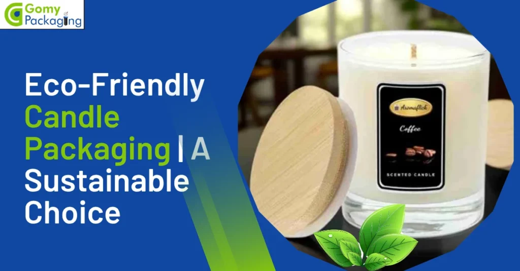 Eco-Friendly Candle Packaging | A Sustainable Choice